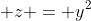 \displaystyle z = y^2