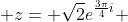 \displaystyle z= \sqrt{2}e^{\frac{3\pi}{4}i} 