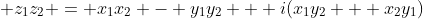 \displaystyle z_1z_2 = x_1x_2 - y_1y_2 + i(x_1y_2 + x_2y_1)