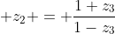 \displaystyle z_2 = \frac{1+z_3}{1-z_3}