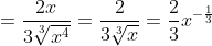 \displaystyle=\frac{2x}{3\sqrt[3]{x^4}}=\frac{2}{3\sqrt[3]{x}}=\frac{2}{3}x^{-\frac{1}{3}}