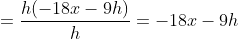 \displaystyle=\frac{h(-18x-9h)}{h}=-18x-9h