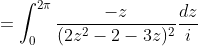 \displaystyle=\int_{0}^{2\pi}\frac{-z}{(2z^2-2-3z)^{2}}\frac{dz}{i}