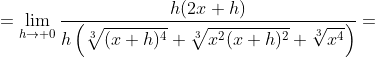 \displaystyle=\lim_{h\to 0}\frac{h(2x+h)}{h\left(\sqrt[3]{(x+h)^4}+\sqrt[3]{x^2(x+h)^2}+\sqrt[3]{x^4}\right)}=