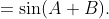 \displaystyle=\sin(A+B).