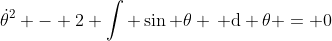 \dot{\theta}^2 - 2 \int \sin \theta \, \mathrm{d} \theta = 0