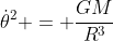 \dot{\theta}^2 = \frac{GM}{R^3}