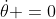 \dot{\theta} =0
