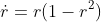 \dot{r}=r(1-r^2)