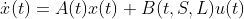 \dot{x}(t)=A(t)x(t)+B(t,S,L)u(t)