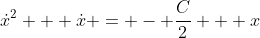 \dot{x}^2 + \dot{x} = - \frac{C}{2} + x