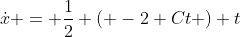 \dot{x} = \frac{1}{2} \left( -2+Ct \right) t