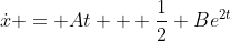 \dot{x} = At + \frac{1}{2} Be^{2t}