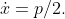 \dot{x}=p/2.