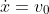 \dot{x}=v_{0}