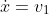 \dot{x}=v_1