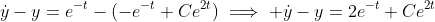 \dot{y}-y=e^{-t}-(-e^{-t}+Ce^{2t})\implies \dot{y}-y=2e^{-t}+Ce^{2t}