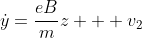\dot{y}=\frac{eB}{m}z + v_2