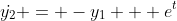 \dot{y_2} = -y_{1} + e^t
