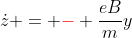 \dot{z} = {\color{red}-} \frac{eB}{m}y