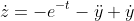 \dot{z}=-e^{-t}-\ddot{y}+\dot{y}