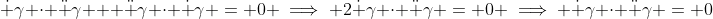 \dot \gamma \cdot \ddot \gamma + \ddot \gamma \cdot \dot \gamma = 0 \implies 2\dot \gamma \cdot \ddot \gamma = 0 \implies \dot \gamma \cdot \ddot \gamma = 0