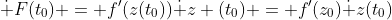 \dot F(t_0) = f'(z(t_0))\dot z (t_0) = f'(z_0)\dot z(t_0)