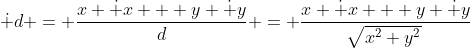 \dot d = \frac{x \dot x + y \dot y}{d} = \frac{x \dot x + y \dot y}{\sqrt[]{x^2+y^2}}