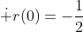 \dot r(0)=-\frac{1}{2}