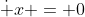 \dot x = 0