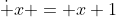 \dot x = x+1