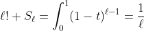 \ell! S_\ell=\int_0^1(1-t)^{\ell-1}=\frac{1}{\ell}