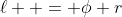 \ell  = \phi r