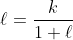 \ell=\frac{k}{1+\ell}