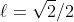 \ell=\sqrt{2}/2