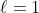 \ell=1