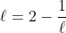 \ell=2-\frac{1}{\ell}