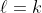 \ell=k