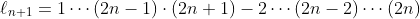 \ell_{n+1}=1\cdots(2n-1)\cdot(2n+1)-2\cdots(2n-2)\cdots(2n)