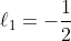 \ell_1=-\frac{1}{2}