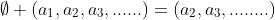 \emptyset (a_1,a_2,a_3,......)=(a_2,a_3,........)