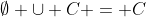 \emptyset \cup C = C