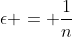 \epsilon = \frac{1}{n}