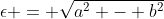 \epsilon = \sqrt{a^2 - b^2}