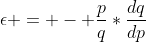 \epsilon = - \frac{p}{q}*\frac{dq}{dp}