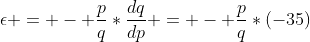 \epsilon = - \frac{p}{q}*\frac{dq}{dp} = - \frac{p}{q}*(-35)