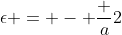 \epsilon = - \frac a2