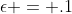 \epsilon = .1