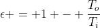 \epsilon = 1 - \frac{T_o}{T_i}