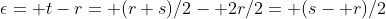 \epsilon= t-r= (r+s)/2- 2r/2= (s- r)/2